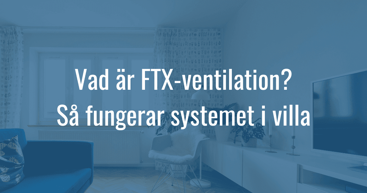 Vad är FTX-ventilation? En komplett guide för villaägare (2026)