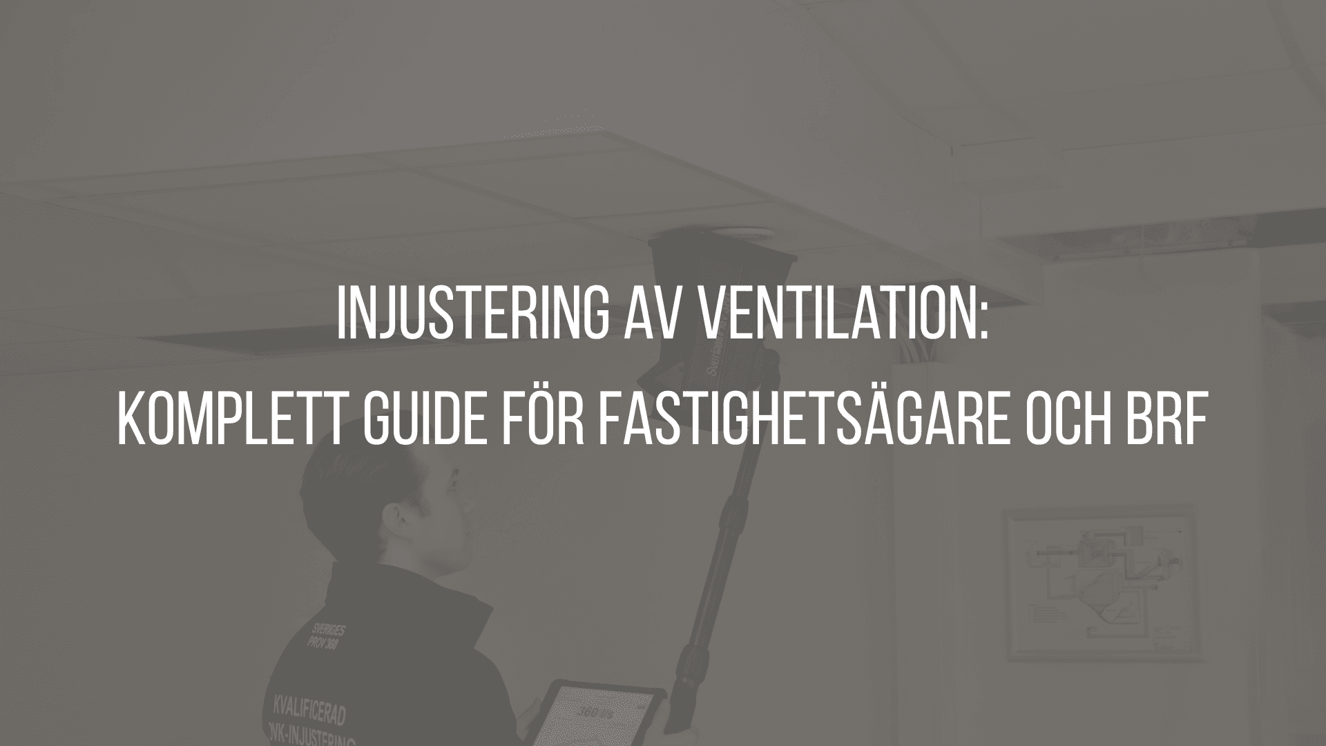 Injustering av ventilation: Komplett guide för fastighetsägare och BRF